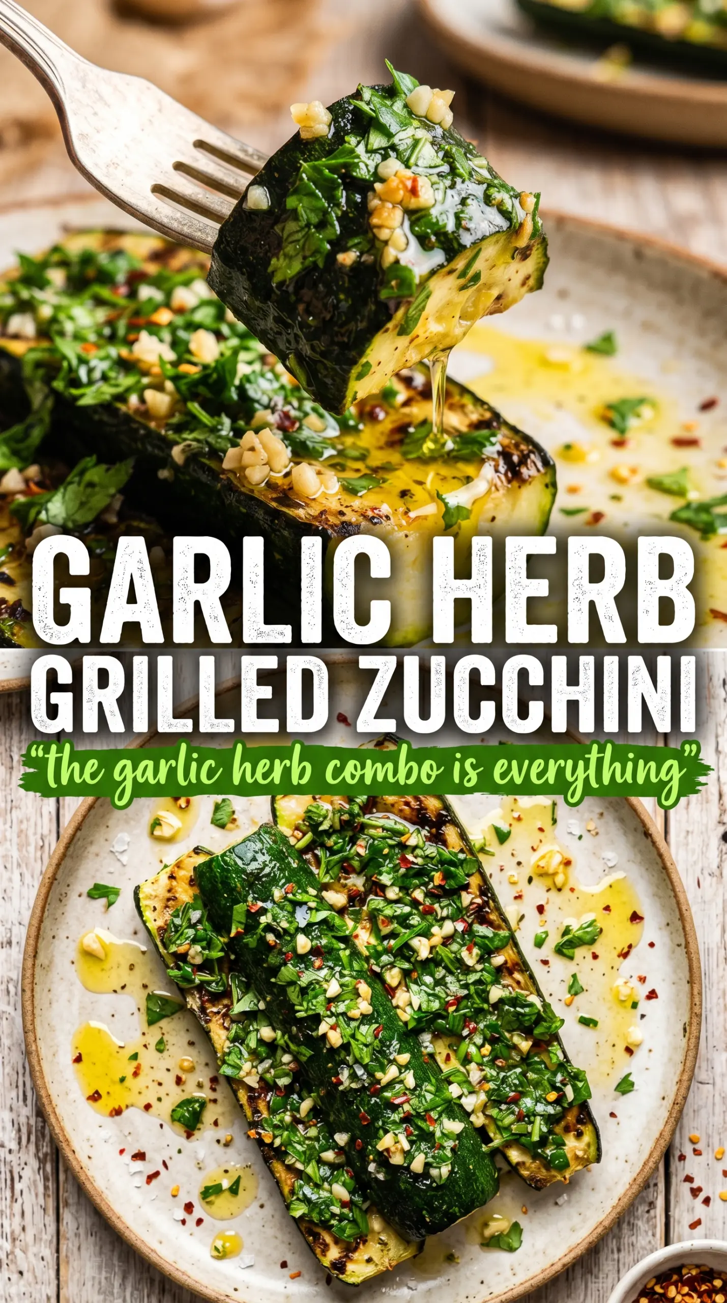 Grilled Garlic Herb Zucchini, charred fragrant, glistening